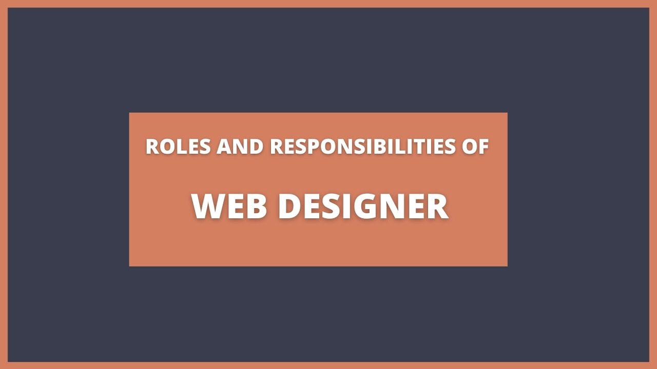 What are the roles and responsibilities of website designers?